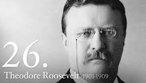 Theordore Roosevelt